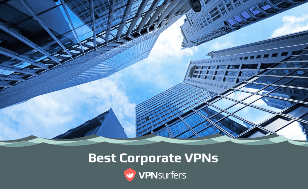 3 Best Corporate VPNs in 2025 for Security | VPNSurfers VPN dengan Keamanan Tertinggi untuk Bisnis
