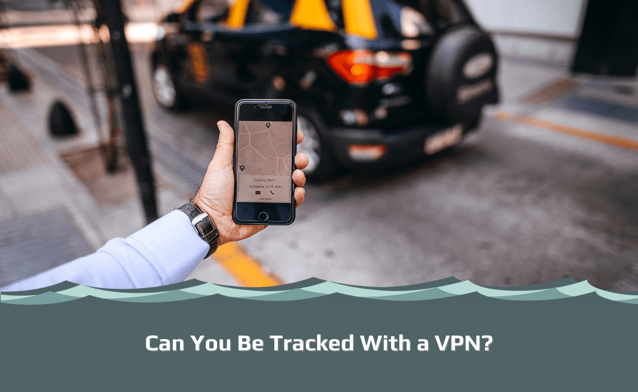 Can You Be Tracked With a VPN