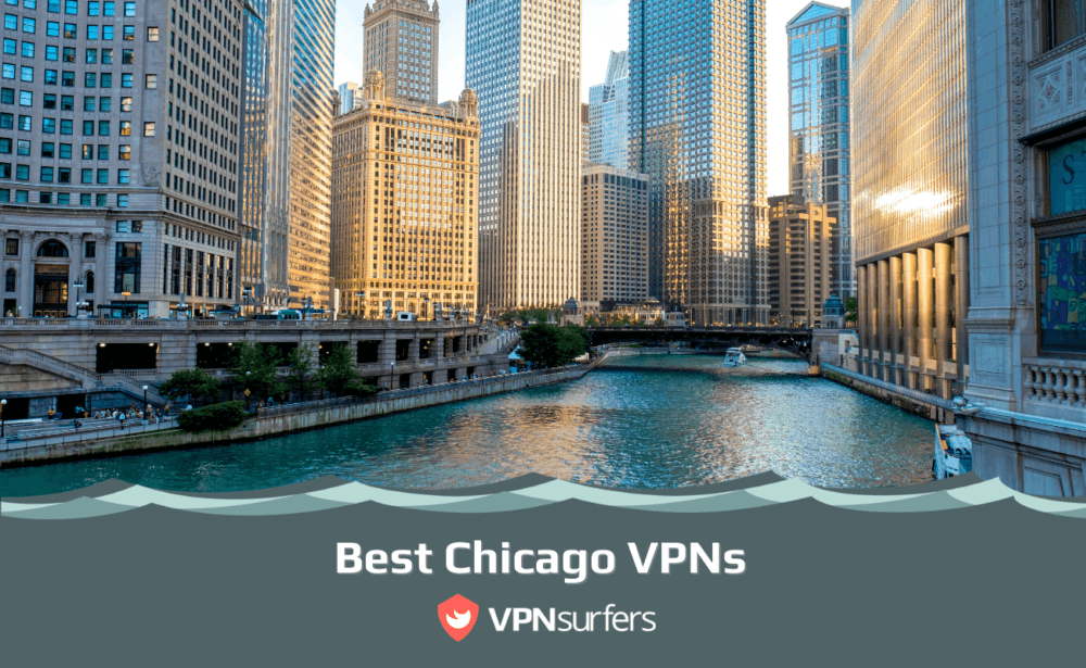 Best VPN Chicago 2024 - Fast Chicago Servers | VPNSurfers