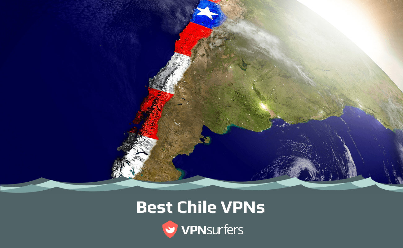 Best Chile VPNs