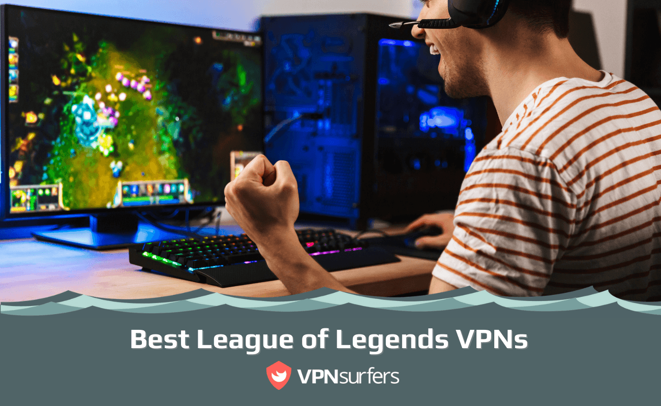 Best League of Legends VPNs