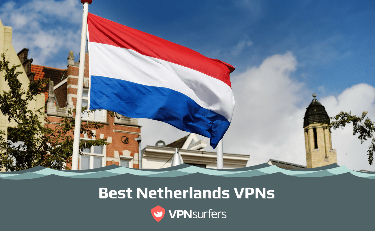 Best Netherlands VPNs