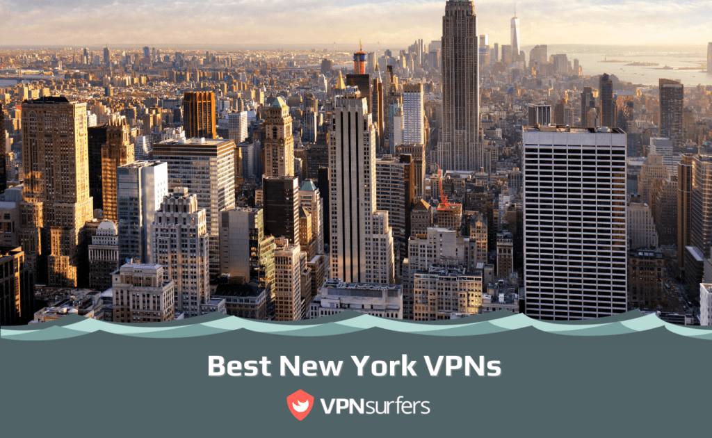 Best New York VPN 2024 New York IP Address VPNSurfers