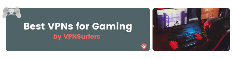 Best VPNs for Gaming