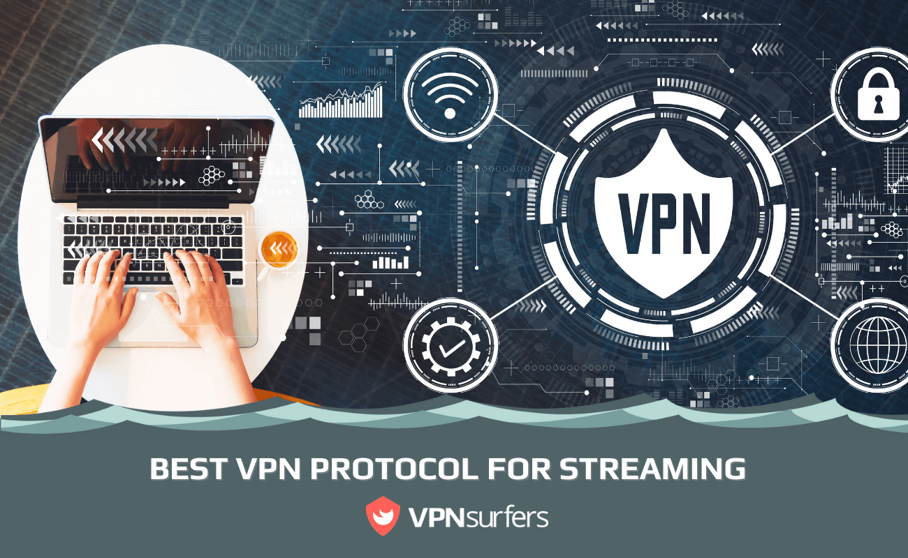 BEST VPN PROTOCOL FOR STREAMING