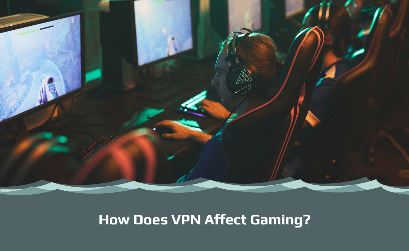 How Does VPN Affect Gaming?