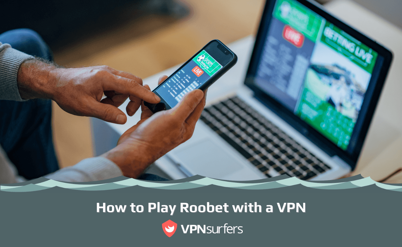 How to Play Roobet with a VPN Helpful Tips VPNSurfers