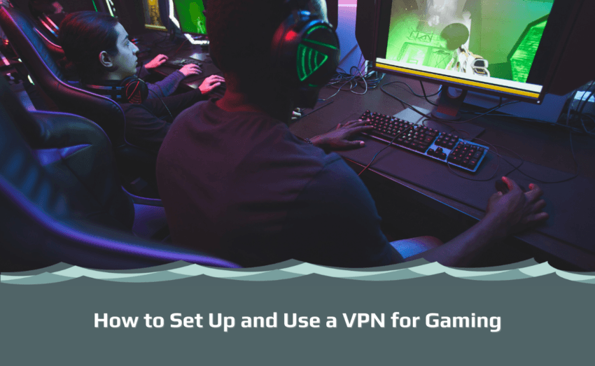 How to Set Up and Use a VPN for Gaming in 2024 VPNSurfers