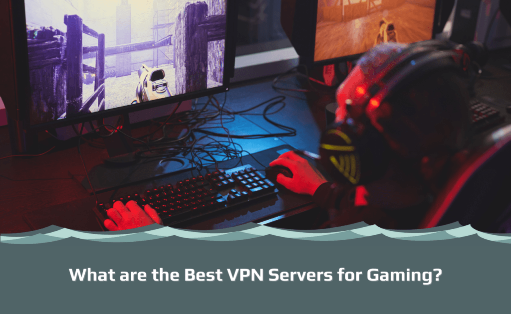 What are the Best VPN Servers for Gaming? VPNSurfers