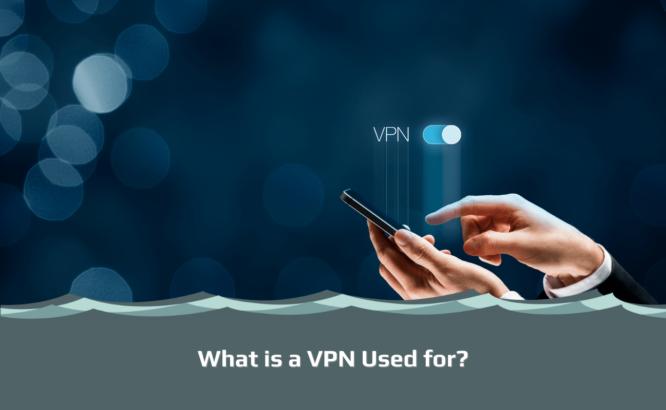 What is a VPN Used for