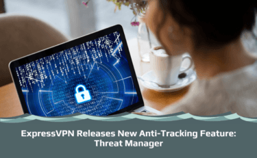 ExpressVPN Releases New Anti-Tracking Feature Threat Manager