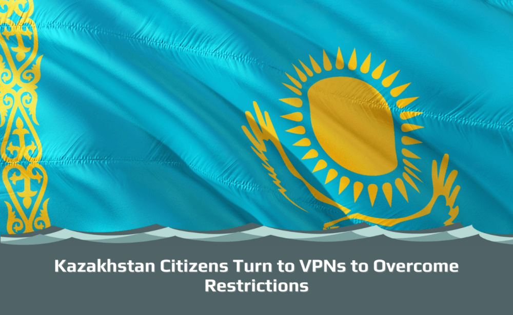 Kazakhstan Citizens Turn to VPNs to Restrictions