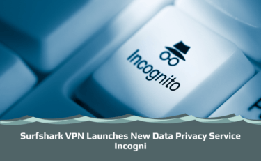 Surfshark VPN Launches New Data Privacy Service Incogni